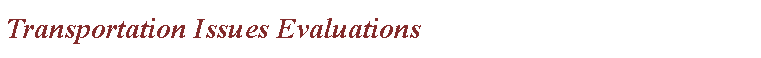 Text Box: Transportation Issues Evaluations